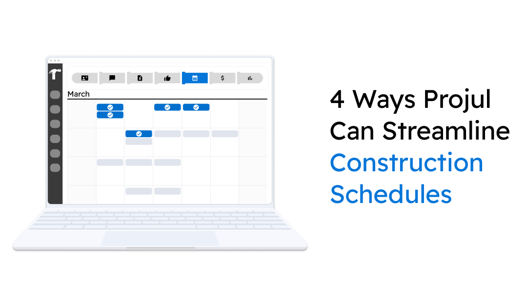 4 Ways Projul Can Streamline Construction Schedules